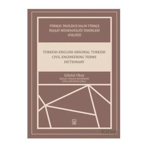 Türkçe-İngilizce-Yalın Türkçe İnşaat Mühendisliği Terimleri Sözlüğü - Gökdal Okay - Luna Yayınları