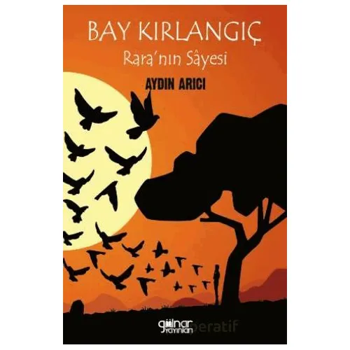 Bay Kırlangıç Rara’nın Sâyesi - Aydın Arıcı - Gülnar Yayınları