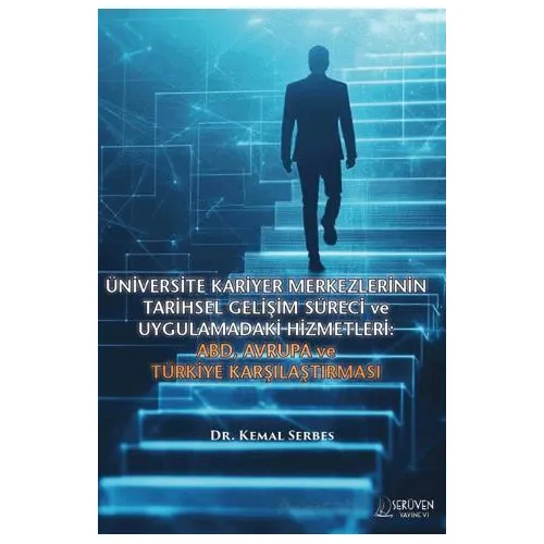 Üniversite Kariyer Merkezlerinin Tarihsel Gelişim Süreci ve Uygulamadaki Hizmetleri: ABD, Avrupa ve