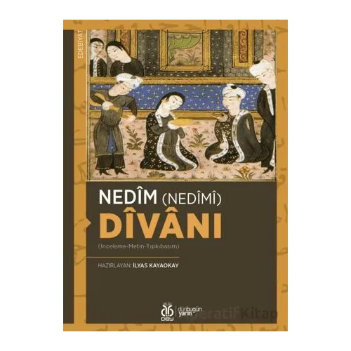 Nedîm (Nedîmî) Dîvânı (İnceleme-Metin-Tıpkıbasım) - Kolektif - DBY Yayınları