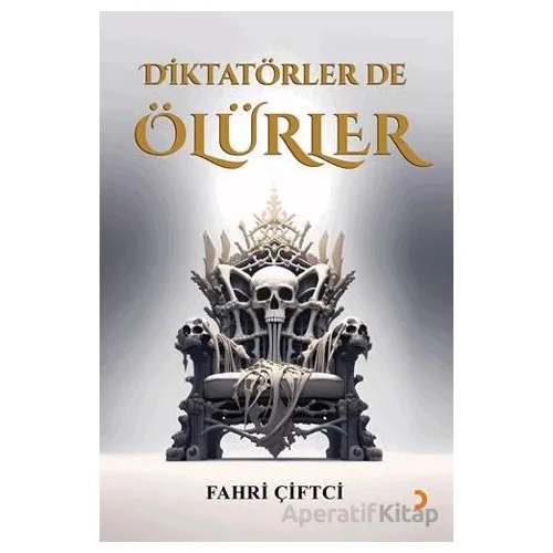 Diktatörler de Ölürler - Fahri Çiftci - Cinius Yayınları