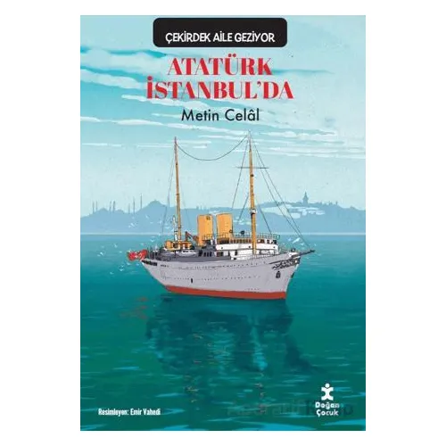 Çekirdek Aile Geziyor/ Atatürk İstanbulda - Metin Celal - Doğan Çocuk