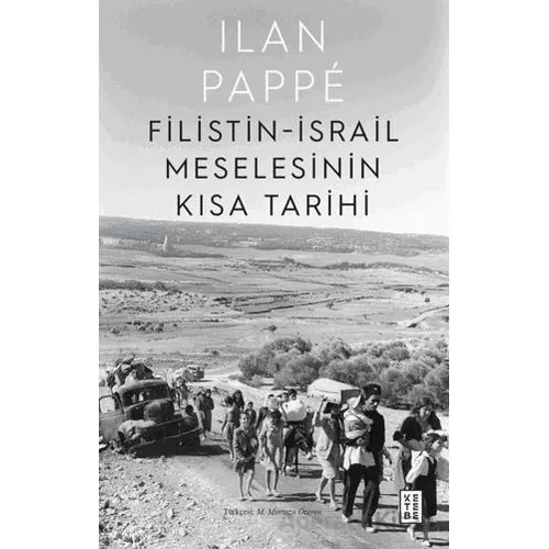 Filistin-İsrail Meselesinin Kısa Tarihi - Ilan Pappe - Ketebe Yayınları