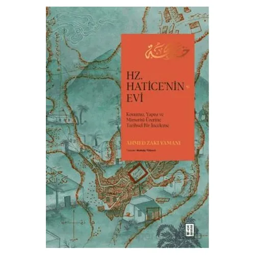 Hz. Haticenin Evi - Ahmed Zaki Yamani - Ketebe Yayınları
