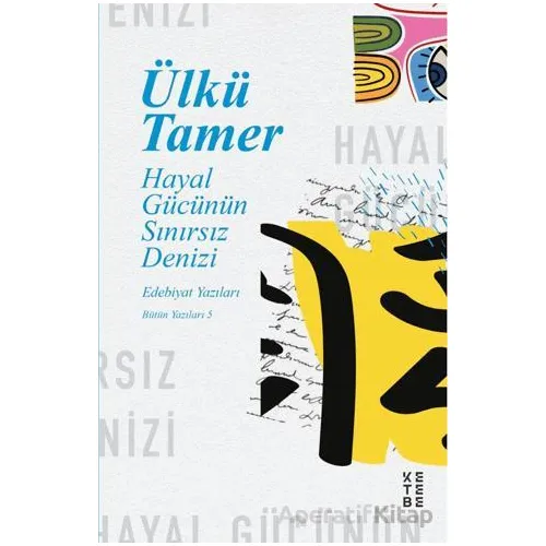 Hayal Gücünün Sınırsız Denizi - Ülkü Tamer - Ketebe Yayınları