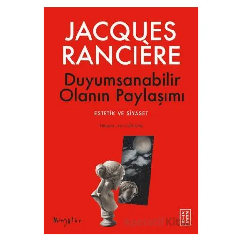 Duyumsanabilir Olanın Paylaşımı - Jacques Ranciere - Ketebe Yayınları