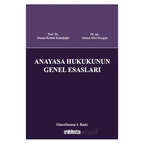 Anayasa Hukukunun Genel Esasları - Osman Korkut Kanadoğlu - On İki Levha Yayınları