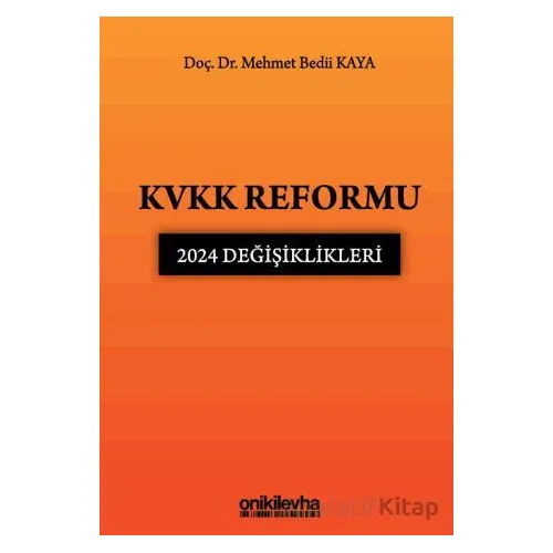 KVKK Reformu: 2024 Değişiklikleri - Mehmet Bedii Kaya - On İki Levha Yayınları
