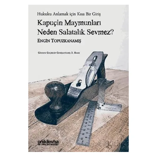 Kapuçin Maymunları Neden Salatalık Sevmez? - Hukuku Anlamak için Kısa Bir Giriş