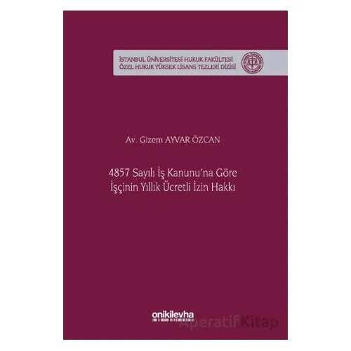 4857 Sayılı İş Kanununa Göre İşçinin Yıllık Ücretli İzin Hakkı