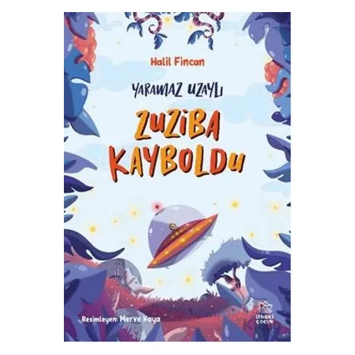 Yaramaz Uzaylı 2 - Zuziba Kayboldu - Halil Fincan - İthaki Çocuk Yayınları