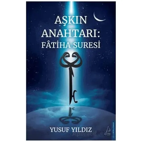 Aşkın Anahtarı: Fâtiha Suresi - Yusuf Yıldız - Destek Yayınları