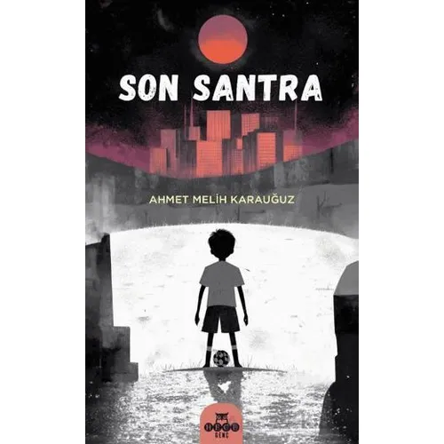 Son Santra - Ahmet Melih Karauğuz - Hece Yayınları