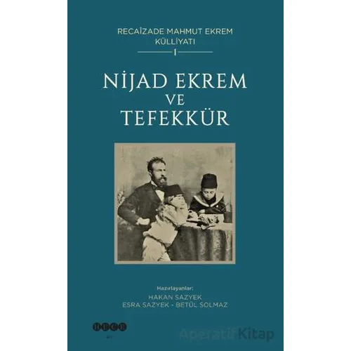 Recaîzade Mahmut Ekrem Külliyatı-1/ Nijad Ekrem ve Tefekkür - Kolektif - Hece Yayınları