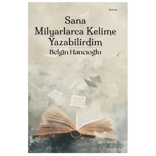 Sana Milyarlarca Kelime Yazabilirdim - Belgin Hancıoğlu - Ayrıkotu Yayınları