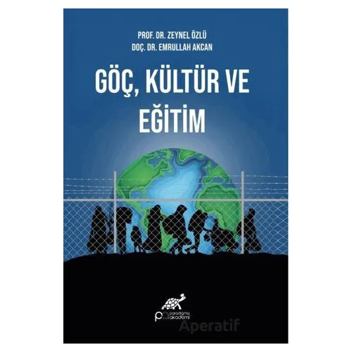 Göç, Kültür ve Eğitim - Kolektif - Paradigma Akademi Yayınları