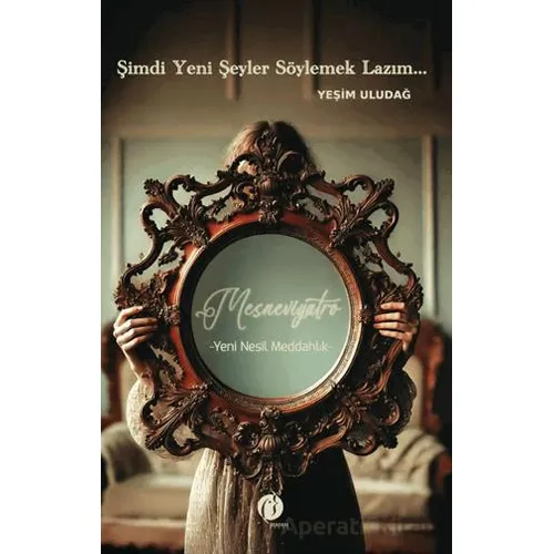 Şimdi Yeni Şeyler Söylemek Lazım - Yeşim Uludağ - Herdem Kitap