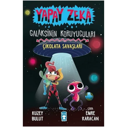 Çikolata Savaşları - Yapay Zeka Galaksinin Koruyucuları 2 - Kuzey Bulut - Timaş Çocuk
