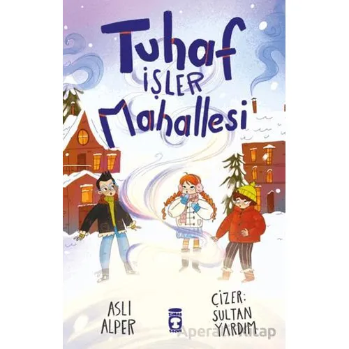 Tuhaf İşler Mahallesi - Aslı Alper - Timaş Çocuk