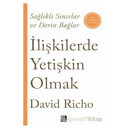 İlişkilerde Yetişkin Olmak - David Richo - Diyojen Yayıncılık