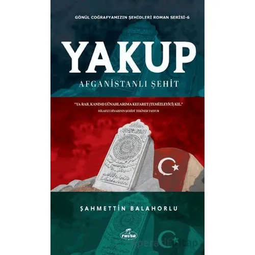 Yakup - Afganistanlı Şehit - Şahmettin Balahorlu - Ravza Yayınları