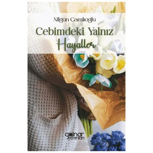 Cebimdeki Yalnız Hayaller - Nilgün Çamlıoğlu - Gülnar Yayınları