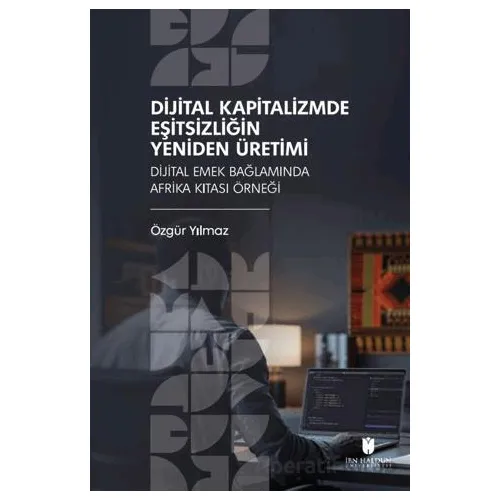 Dijital Kapitalizmde Eşitsizliğin Yeniden Üretimi: Dijital Emek Bağlamında Afrika Kıtası Örneği