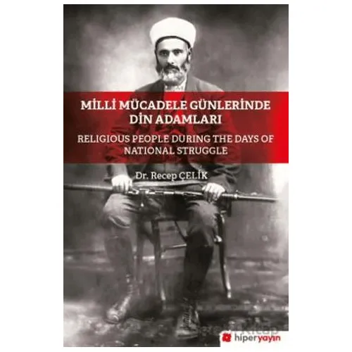 Milli Mücadele Döneminde Din Adamları - Recep Çelik - Hiperlink Yayınları