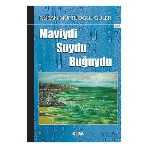 Maviydi Suydu Buğuydu - Nuran Müftüoğlu Güler - Kora Yayın