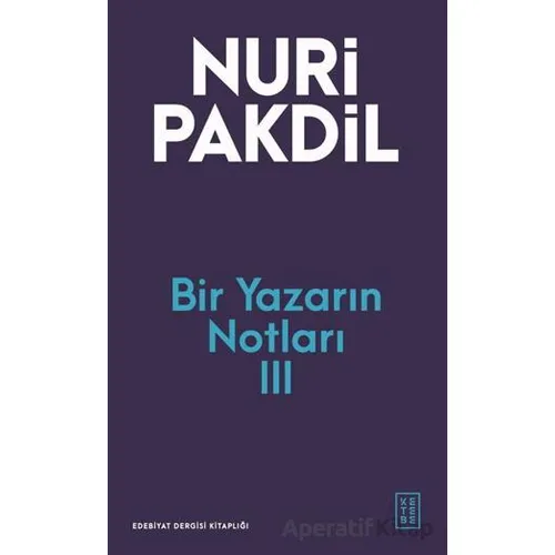 Bir Yazarın Notları III - Nuri Pakdil - Ketebe Yayınları