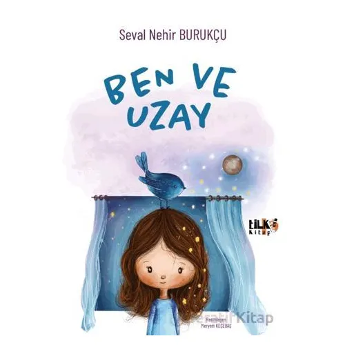 Ben ve Uzay - Seval Nehir Burukçu - Tilki Kitap