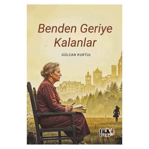 Benden Geriye Kalanlar - Gülcan Kurtul - Tilki Kitap