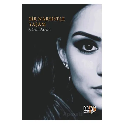Bir Narsistle Yaşam - Gülcan Arıcan - Tilki Kitap