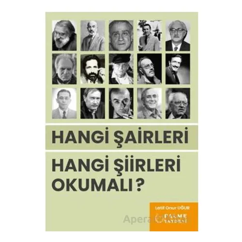 Hangi Şairleri Hangi Şiirleri Okumalı? - Latif Onur Uğur - Palme Yayıncılık