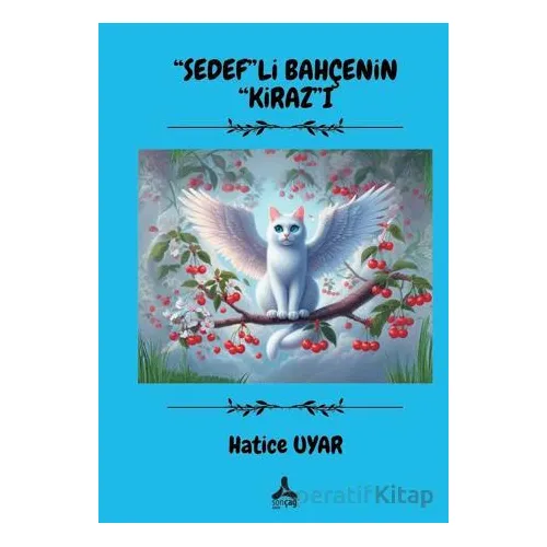 Sedefli Bahçenin Kirazı - Hatice Uyar - Sonçağ Yayınları