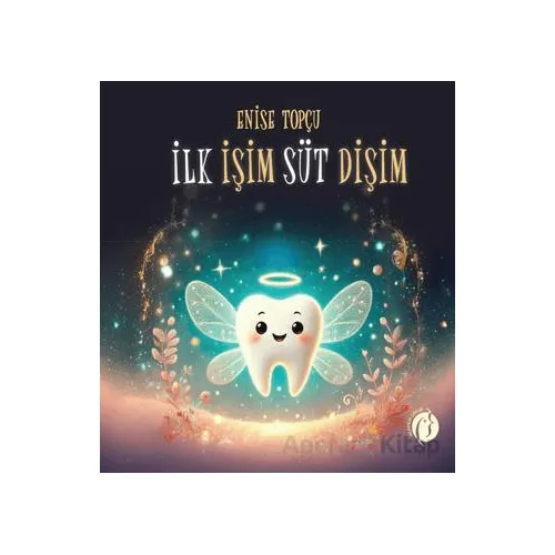 İlk İşim Süt Dişim - Enise Topçu - Herdem Kitap
