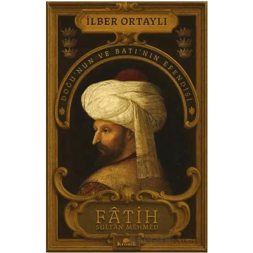 Fâtih Sultan Mehmed - İlber Ortaylı - Kronik Kitap