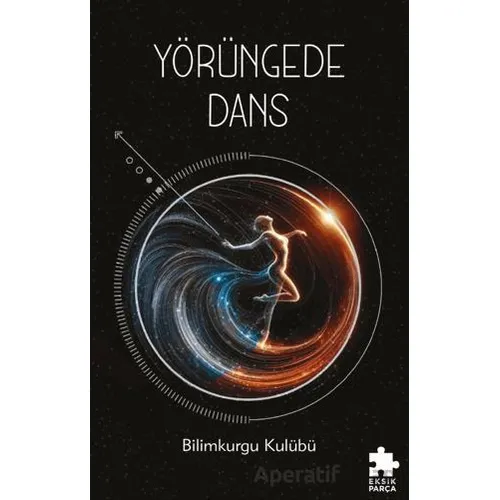 Yörüngede Dans - Kolektif - Eksik Parça Yayınları