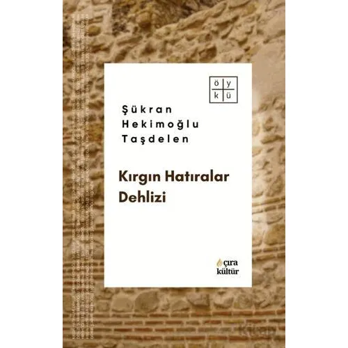 Kırgın Hatıralar Dehlizi - Şükran Hekimoğlu Taşdelen - Çıra Yayınları