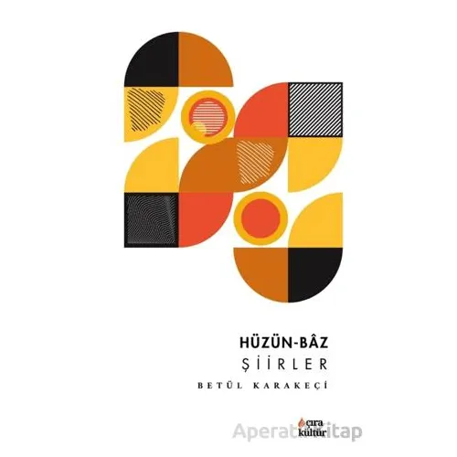 Hüzün-Baz Şiirler - Betül Karakeçi - Çıra Yayınları