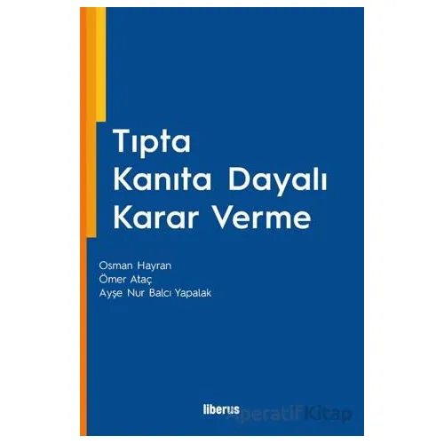 Tıpta Kanıta Dayalı Karar Verme - Osman Hayran - Liberus Yayınları