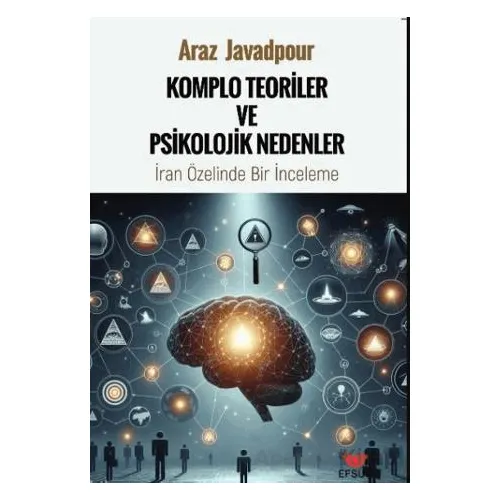 Komplo Teoriler ve Psikolojik Nedenler;İran Özelinde Bir İnceleme - Araz Javadpour - Efsus Yayınları