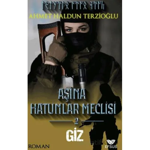 Aşina Hatunlar Meclisi 2 - Giz - Ahmet Haldun Terzioğlu - Efsus Yayınları