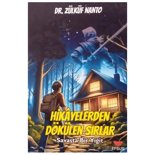 Hikayelerden Dökülen Sırlar;Savaşta Bir Yiğit - Zülküf Nanto - Efsus Yayınları