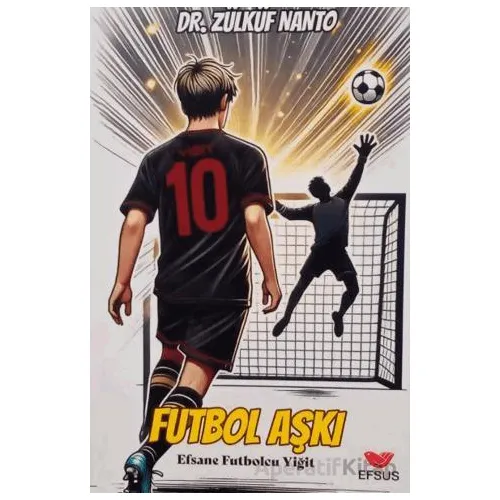 Futbolcu Aşkı - Efsane Futbolcu Yiğit - Zülküf Nanto - Efsus Yayınları