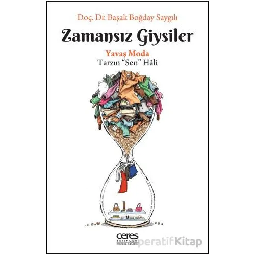 Zamansız Giysiler - Başak Boğday Saygılı - Ceres Yayınları