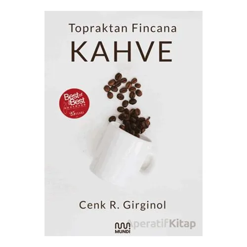 Topraktan Fincana Kahve - Cenk R. Girginol - Mundi