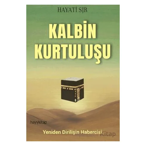 Kalbin Kurtuluşu - Hayati Sır - Hayykitap