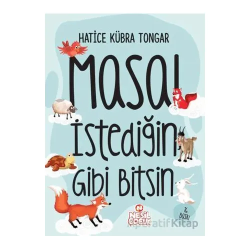 Masal İstediğin Gibi Bitsin! - Hatice Kübra Tongar - Nesil Çocuk Yayınları