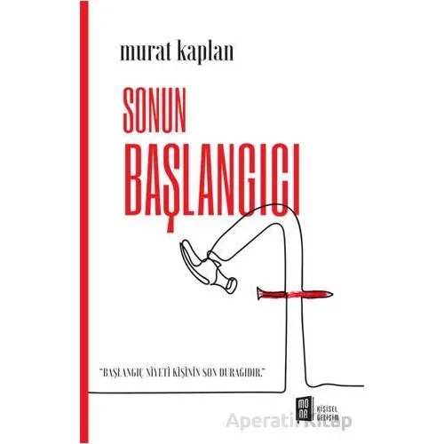 Sonun Başlangıcı - Murat Kaplan - Mona Kitap